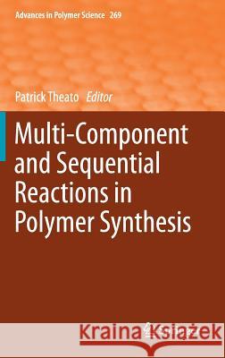 Multi-Component and Sequential Reactions in Polymer Synthesis Patrick Theato 9783319207193 Springer