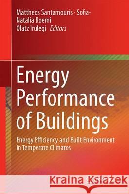 Energy Performance of Buildings: Energy Efficiency and Built Environment in Temperate Climates Boemi, Sofia-Natalia 9783319208305 Springer
