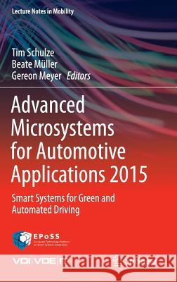 Advanced Microsystems for Automotive Applications 2015: Smart Systems for Green and Automated Driving Schulze, Tim 9783319208541