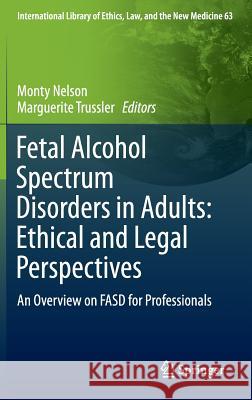 Fetal Alcohol Spectrum Disorders in Adults: Ethical and Legal Perspectives: An Overview on Fasd for Professionals Nelson, Monty 9783319208657 Springer