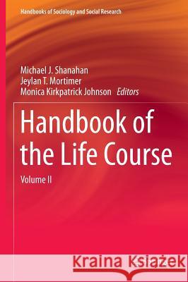 Handbook of the Life Course: Volume II Shanahan, Michael J. 9783319208794 Springer