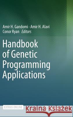 Handbook of Genetic Programming Applications Amir H. Gandomi Amir H. Alavi Conor Ryan 9783319208824 Springer