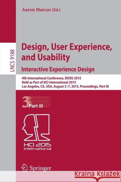 Design, User Experience, and Usability: Interactive Experience Design: 4th International Conference, Duxu 2015, Held as Part of Hci International 2015 Marcus, Aaron 9783319208886