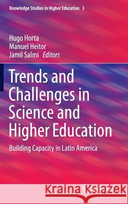 Trends and Challenges in Science and Higher Education: Building Capacity in Latin America Horta, Hugo 9783319209630 Springer