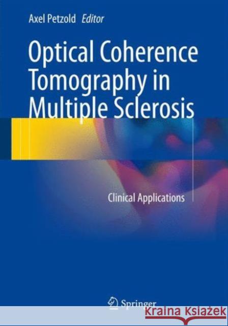 Optical Coherence Tomography in Multiple Sclerosis: Clinical Applications Petzold, Axel 9783319209692 Springer