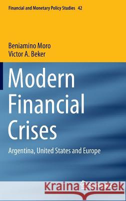 Modern Financial Crises: Argentina, United States and Europe Moro, Beniamino 9783319209906 Springer