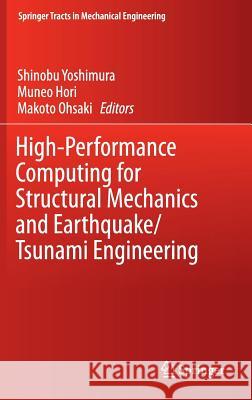 High-Performance Computing for Structural Mechanics and Earthquake/Tsunami Engineering Shinobu Yoshimura Muneo Hori Makoto Ohsaki 9783319210476 Springer