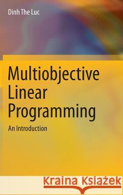 Multiobjective Linear Programming: An Introduction Luc, Dinh The 9783319210902 Springer