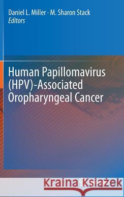 Human Papillomavirus (Hpv)-Associated Oropharyngeal Cancer Miller, Daniel L. 9783319210995 Springer