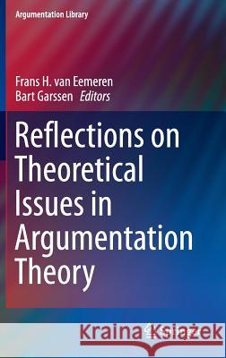 Reflections on Theoretical Issues in Argumentation Theory Frans Va Bart Garssen 9783319211022 Springer