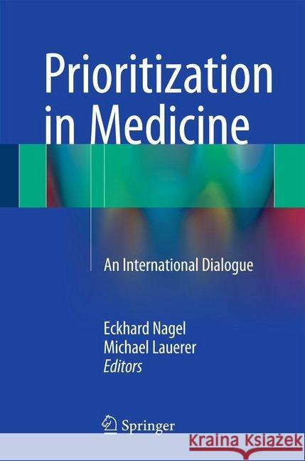 Prioritization in Medicine: An International Dialogue Nagel, Eckhard 9783319211114 Springer