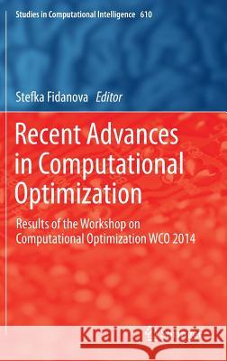 Recent Advances in Computational Optimization: Results of the Workshop on Computational Optimization Wco 2014 Fidanova, Stefka 9783319211329 Springer
