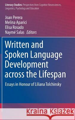 Written and Spoken Language Development Across the Lifespan: Essays in Honour of Liliana Tolchinsky Perera, Joan 9783319211350