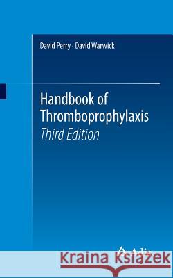 Handbook of Thromboprophylaxis David Perry   9783319211473 Adis