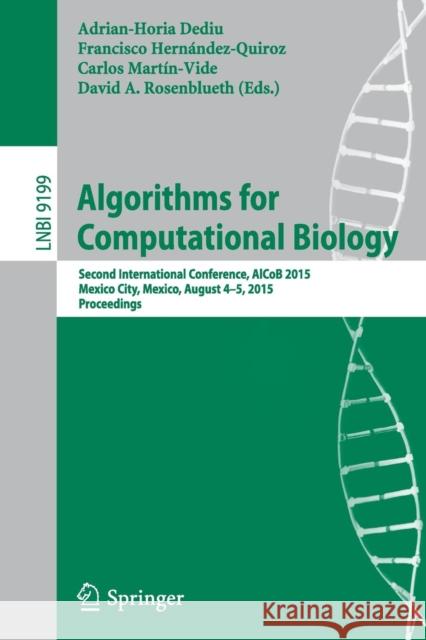 Algorithms for Computational Biology: Second International Conference, Alcob 2015, Mexico City, Mexico, August 4-5, 2015, Proceedings Dediu, Adrian-Horia 9783319212326