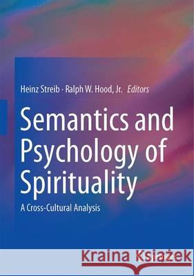 Semantics and Psychology of Spirituality: A Cross-Cultural Analysis Streib, Heinz 9783319212449 Springer