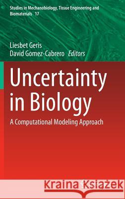 Uncertainty in Biology: A Computational Modeling Approach Geris, Liesbet 9783319212951 Springer