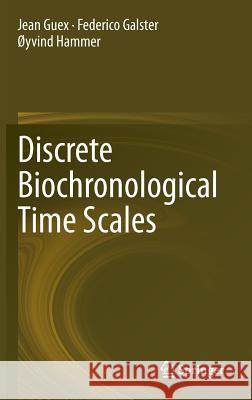 Discrete Biochronological Time Scales Federico Galster Oyvind Hammer Jean Guex 9783319213255 Springer