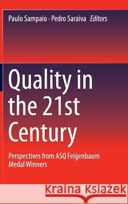 Quality in the 21st Century: Perspectives from Asq Feigenbaum Medal Winners Sampaio, Paulo 9783319213316