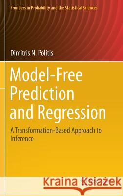 Model-Free Prediction and Regression: A Transformation-Based Approach to Inference Politis, Dimitris N. 9783319213460 Springer