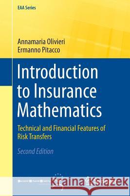 Introduction to Insurance Mathematics: Technical and Financial Features of Risk Transfers Olivieri, Annamaria 9783319213767