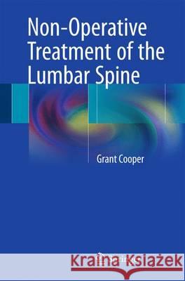 Non-Operative Treatment of the Lumbar Spine Cooper, Grant 9783319214429