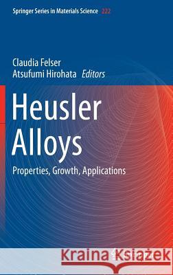 Heusler Alloys: Properties, Growth, Applications Felser, Claudia 9783319214481 Springer