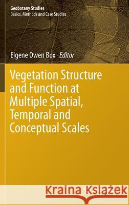 Vegetation Structure and Function at Multiple Spatial, Temporal and Conceptual Scales Elgene Owen Box 9783319214511 Springer