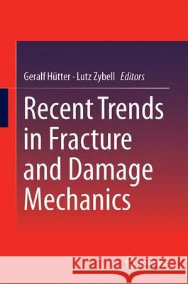 Recent Trends in Fracture and Damage Mechanics Geralf Hutter Lutz Zybell 9783319214665