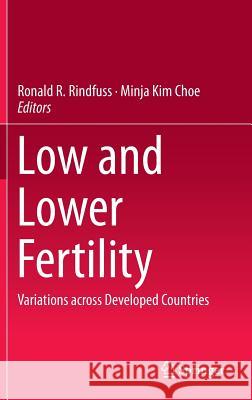 Low and Lower Fertility: Variations Across Developed Countries Rindfuss, Ronald R. 9783319214818