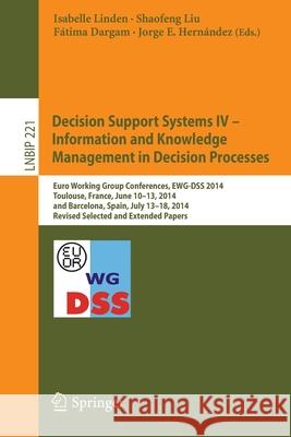 Decision Support Systems IV - Information and Knowledge Management in Decision Processes: Euro Working Group Conferences, Ewg-Dss 2014, Toulouse, Fran Linden, Isabelle 9783319215358 Springer