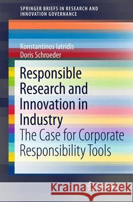 Responsible Research and Innovation in Industry: The Case for Corporate Responsibility Tools Iatridis, Konstantinos 9783319216928 Springer