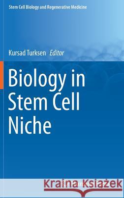 Biology in Stem Cell Niche Kursad Turksen 9783319217017