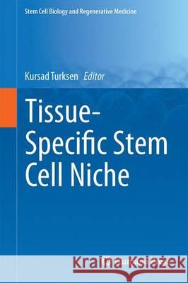 Tissue-Specific Stem Cell Niche Kursad Turksen 9783319217048 Springer