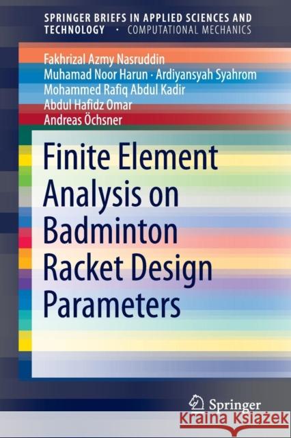 Finite Element Analysis on Badminton Racket Design Parameters Fakhrizal Azmy Nasruddin Ardiyansyah Syahrom Muhamad Noor Harun 9783319217345 Springer