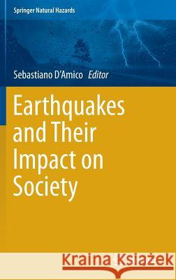 Earthquakes and Their Impact on Society Sebastiano D'Amico 9783319217529 Springer