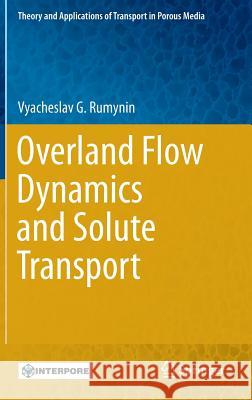 Overland Flow Dynamics and Solute Transport Vyacheslav G. Rumynin 9783319218007 Springer