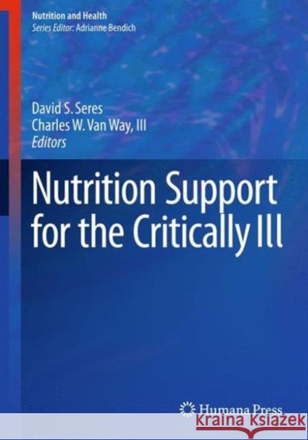 Nutrition Support for the Critically Ill Seres, David S. 9783319218304 Humana Press