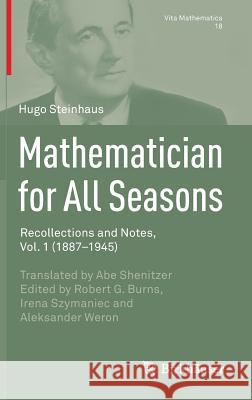 Mathematician for All Seasons: Recollections and Notes Vol. 1 (1887-1945) Steinhaus, Hugo 9783319219837 Birkhauser