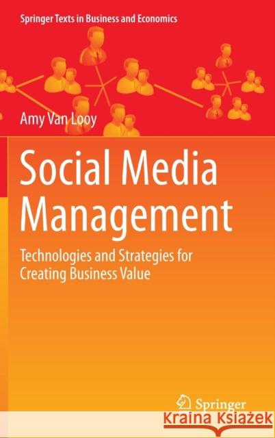 Social Media Management: Technologies and Strategies for Creating Business Value Van Looy, Amy 9783319219899