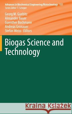 Biogas Science and Technology Georg Gubitz 9783319219929 Springer