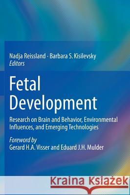 Fetal Development: Research on Brain and Behavior, Environmental Influences, and Emerging Technologies Reissland, Nadja 9783319220222 Springer