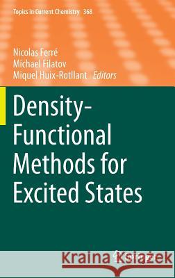 Density-Functional Methods for Excited States Nicolas Ferre Michael Filatov M. Huix-Rotllant 9783319220802 Springer