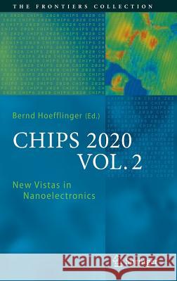 Chips 2020, Vol. 2: New Vistas in Nanoelectronics Höfflinger, Bernd 9783319220925 Springer