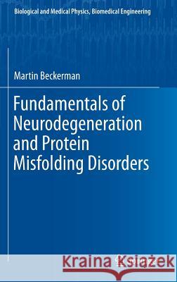 Fundamentals of Neurodegeneration and Protein Misfolding Disorders Martin Beckerman 9783319221168 Springer