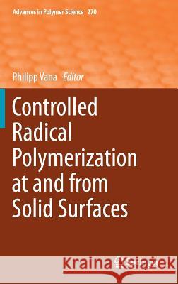 Controlled Radical Polymerization at and from Solid Surfaces Philipp Vana 9783319221373 Springer