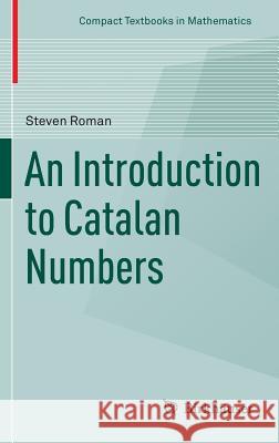 An Introduction to Catalan Numbers Steven Roman 9783319221434