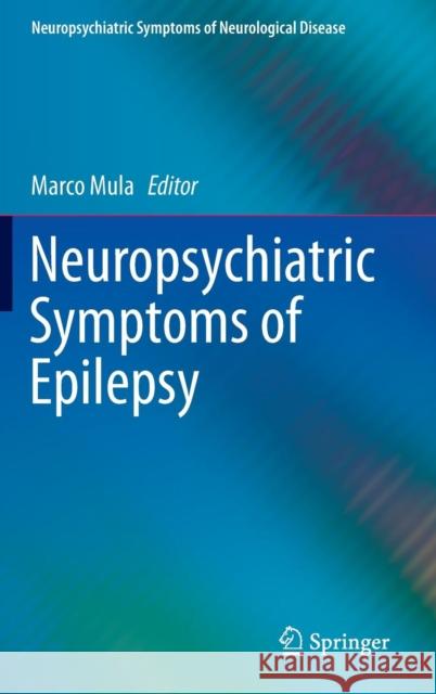 Neuropsychiatric Symptoms of Epilepsy Marco Mula 9783319221588 Springer