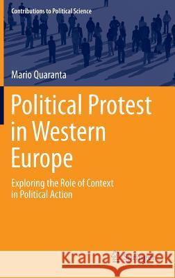 Political Protest in Western Europe: Exploring the Role of Context in Political Action Quaranta, Mario 9783319221618