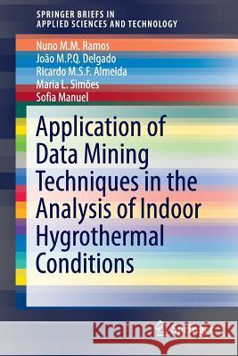 Application of Data Mining Techniques in the Analysis of Indoor Hygrothermal Conditions Ramos, Nuno M. M. 9783319222936 Springer
